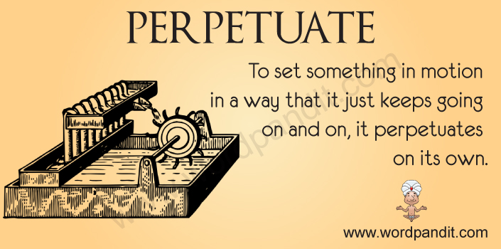 Meaning Of Perpetuate