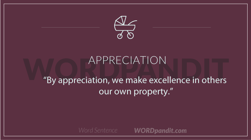 Sentence Examples With The Word Appreciation