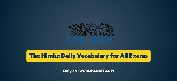Daily Vocabulary from The Hindu: June 16, 2019