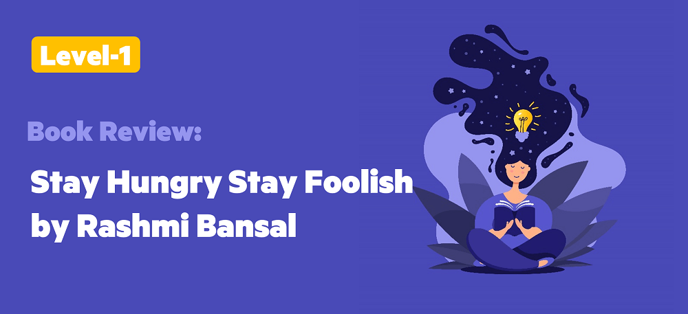 Stay Hungry, Stay Foolish by Rashmi Bansal